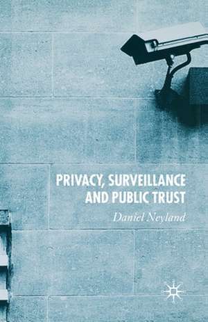 Privacy, Surveillance and Public Trust de D. Neyland