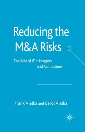 Reducing the MandA Risks: The Role of IT in Mergers and Acquisitions de F. Vielba