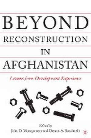 Beyond Reconstruction in Afghanistan: Lessons from Development Experience de J. Montgomery