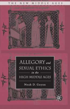 Allegory and Sexual Ethics in the High Middle Ages de N. Guynn