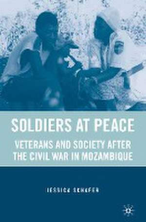 Soldiers at Peace: Veterans of the Civil War in Mozambique de J. Schafer