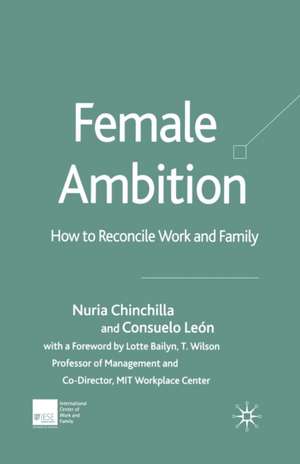 Female Ambition: How to Reconcile Work and Family de N. Chinchilla