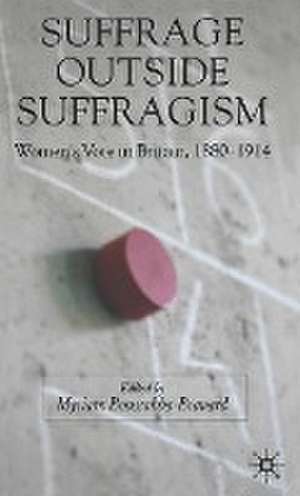 Suffrage Outside Suffragism: Britain 1880-1914 de M. Boussahba-Bravard