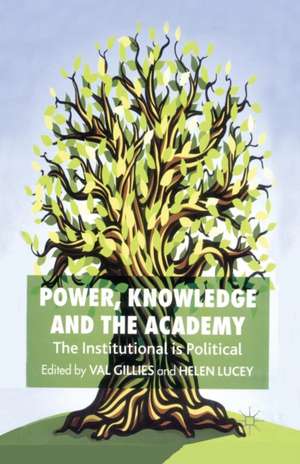 Power, Knowledge and the Academy: The Institutional is Political de V. Gillies