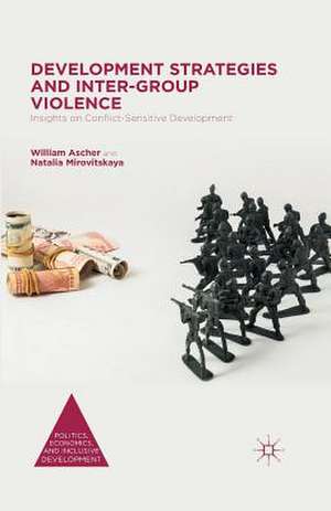 Development Strategies and Inter-Group Violence: Insights on Conflict-Sensitive Development de William Ascher