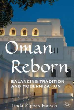 Oman Reborn: Balancing Tradition and Modernization de Linda Pappas Funsch