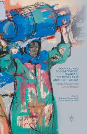 Political and Socio-Economic Change in the Middle East and North Africa: Gender Perspectives and Survival Strategies de Roksana Bahramitash