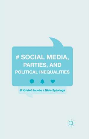 Social Media, Parties, and Political Inequalities de Kristof Jacobs