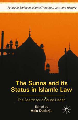 The Sunna and its Status in Islamic Law: The Search for a Sound Hadith de Adis Duderija