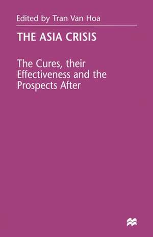 The Asia Crisis: The Cures, their Effectiveness and the Prospects After de T. Van Hoa