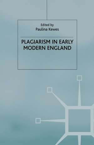 Plagiarism in Early Modern England de P. Kewes