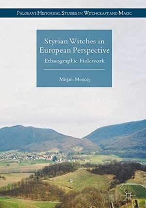 Styrian Witches in European Perspective: Ethnographic Fieldwork de Mirjam Mencej