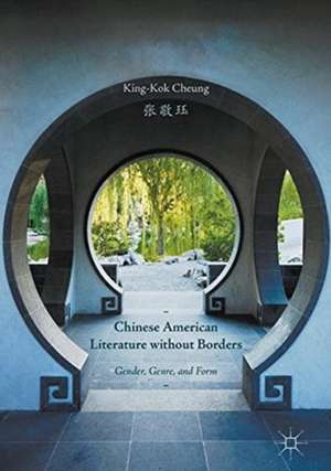 Chinese American Literature without Borders: Gender, Genre, and Form de King-Kok Cheung