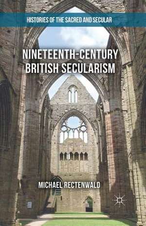 Nineteenth-Century British Secularism: Science, Religion and Literature de Michael Rectenwald