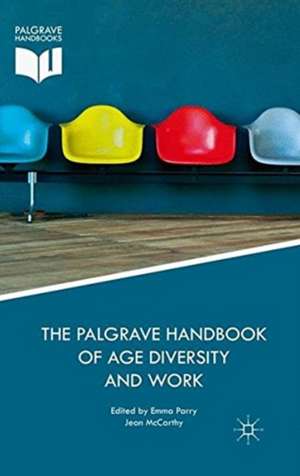 The Palgrave Handbook of Age Diversity and Work de Emma Parry