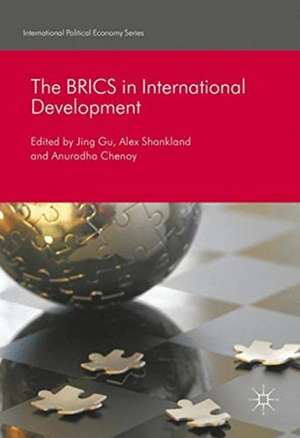 The BRICS in International Development de Jing Gu