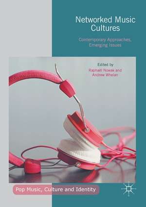 Networked Music Cultures: Contemporary Approaches, Emerging Issues de Raphaël Nowak