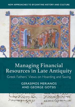 Managing Financial Resources in Late Antiquity: Greek Fathers' Views on Hoarding and Saving de Gerasimos Merianos