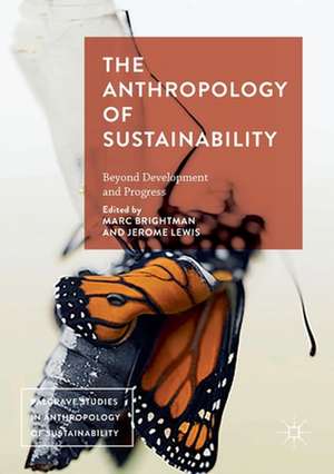 The Anthropology of Sustainability: Beyond Development and Progress de Marc Brightman