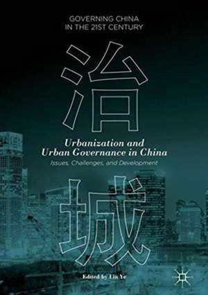 Urbanization and Urban Governance in China: Issues, Challenges, and Development de Lin Ye