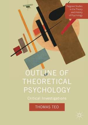 Outline of Theoretical Psychology: Critical Investigations de Thomas Teo