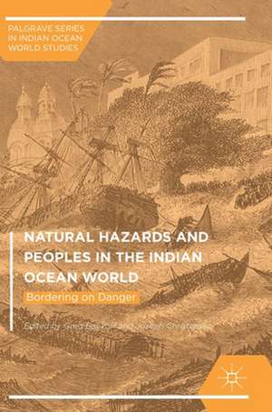 Natural Hazards and Peoples in the Indian Ocean World: Bordering on Danger de Greg Bankoff