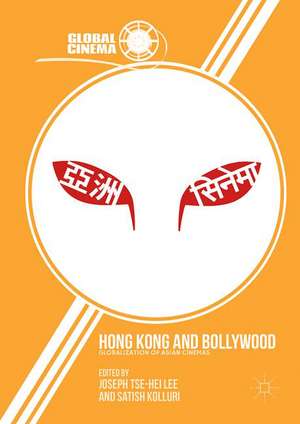 Hong Kong and Bollywood: Globalization of Asian Cinemas de Joseph Tse-Hei Lee