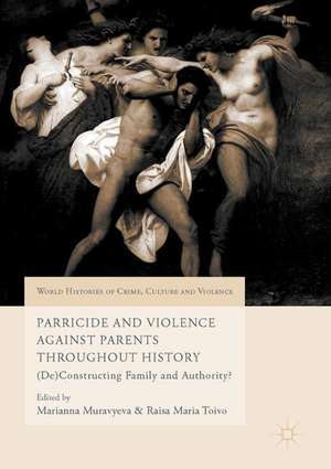 Parricide and Violence Against Parents throughout History: (De)Constructing Family and Authority? de Marianna Muravyeva