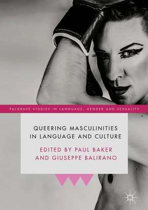 Queering Masculinities in Language and Culture de Paul Baker