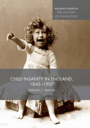 Child Insanity in England, 1845-1907 de Steven Taylor