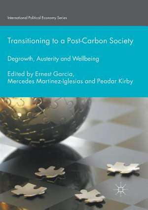 Transitioning to a Post-Carbon Society: Degrowth, Austerity and Wellbeing de Ernest Garcia