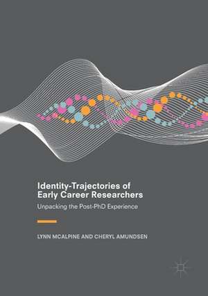 Identity-Trajectories of Early Career Researchers: Unpacking the Post-PhD Experience de Lynn McAlpine