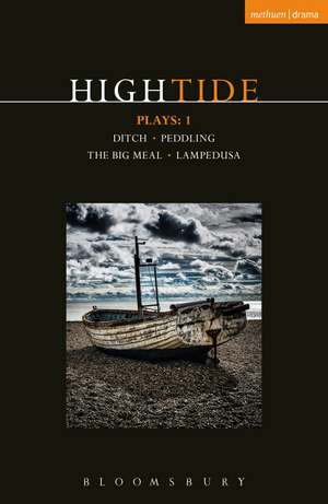 HighTide Plays: 1: Ditch; peddling; The Big Meal; Lampedusa de Beth Steel