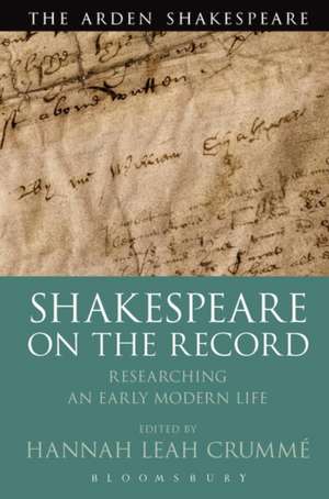 Shakespeare on the Record: Researching an Early Modern Life de Hannah Leah Crummé