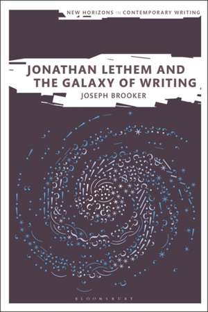 Jonathan Lethem and the Galaxy of Writing de Dr Joseph Brooker