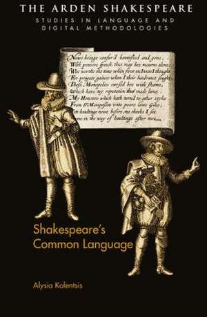 Shakespeare’s Common Language de Alysia Kolentsis