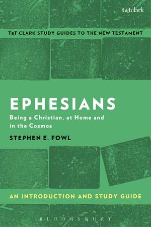 Ephesians: An Introduction and Study Guide: Being a Christian, at Home and in the Cosmos de Stephen E. Fowl