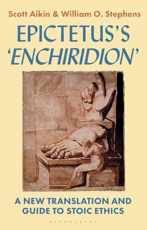 Epictetus’s 'Encheiridion': A New Translation and Guide to Stoic Ethics de Scott Aikin