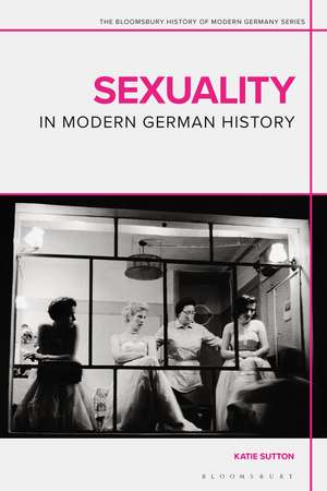 Sexuality in Modern German History de Dr Katie Sutton