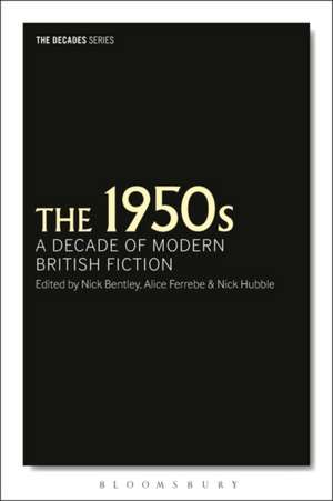 The 1950s: A Decade of Modern British Fiction de Nick Bentley