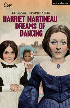 Harriet Martineau Dreams of Dancing de Shelagh Stephenson