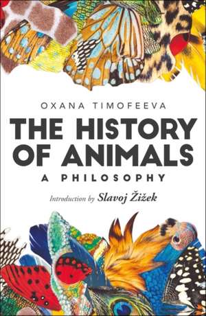 The History of Animals: A Philosophy de Oxana Timofeeva