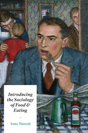 Introducing the Sociology of Food and Eating de Anne Murcott