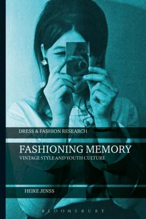 Fashioning Memory: Vintage Style and Youth Culture de Heike Jenss