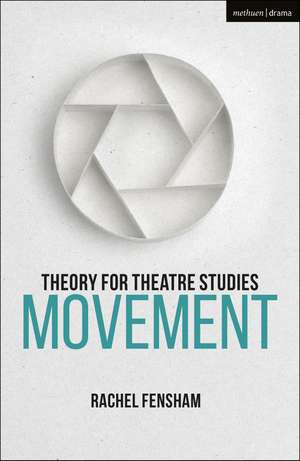 Theory for Theatre Studies: Movement de Rachel Fensham