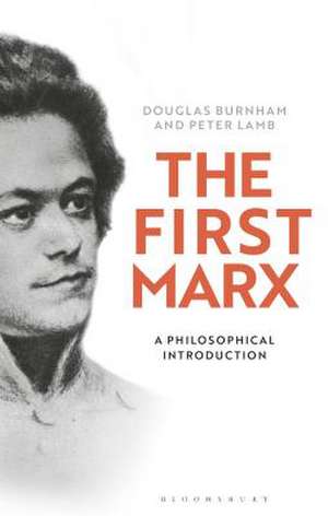 The First Marx: A Philosophical Introduction de Peter Lamb