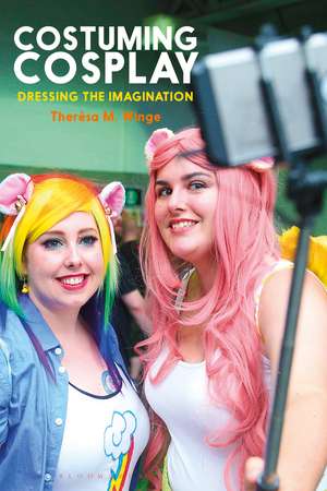 Costuming Cosplay: Dressing the Imagination de Therèsa M. Winge