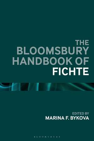 The Bloomsbury Handbook of Fichte de Marina F. Bykova