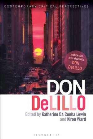 Don DeLillo: Contemporary Critical Perspectives de Katherine Da Cunha Lewin