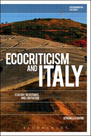 Ecocriticism and Italy: Ecology, Resistance, and Liberation de Serenella Iovino